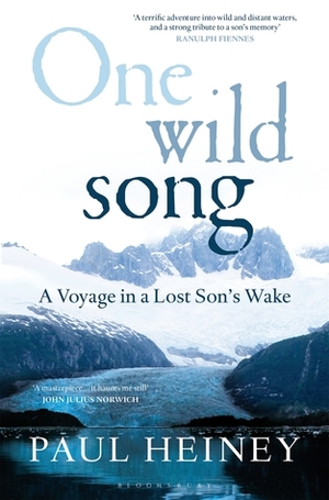 One Wild Song: A Voyage in a Lost Son's Wake by Paul Heiney
