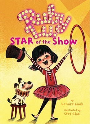 Ruby Lu, Star of the Show by Lenore Look