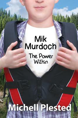 Mik Murdoch: The Power Within by Michell Plested