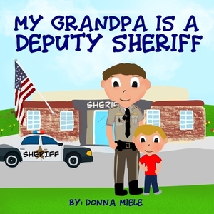 My Grandpa is a Deputy Sheriff by Donna Miele