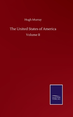 The United States of America: Volume II by Hugh Murray