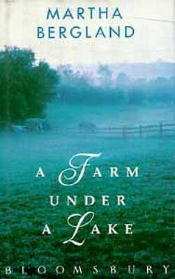 A Farm Under a Lake by Martha Bergland