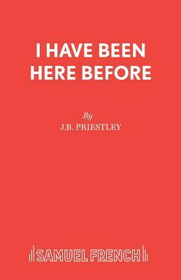 I Have Been Here Before by J.B. Priestley