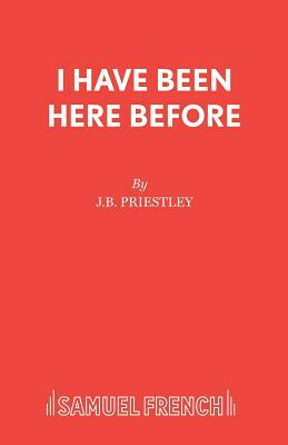 I Have Been Here Before by J.B. Priestley