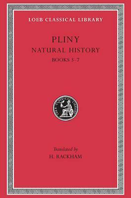 Natural History, Volume II: Books 3-7 (Loeb Classical Library #352) by Harris Rackham, Pliny the Elder
