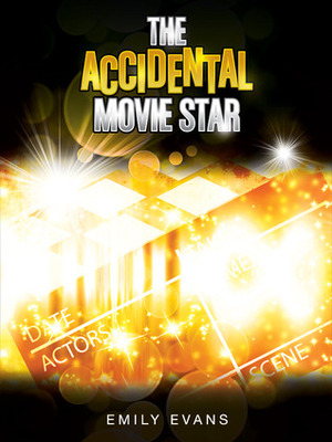 The Accidental Movie Star by Emily Evans