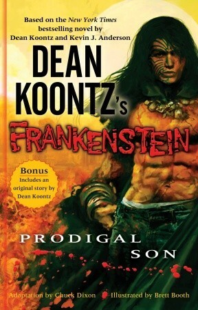 Dean Koontz's Frankenstein, Volume 1: Prodigal Son by Chuck Dixon, Brett Booth, Dean Koontz, Kevin J. Anderson