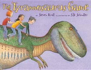 The Tyrannosaurus Game by Steven Kroll, S.D. Schindler