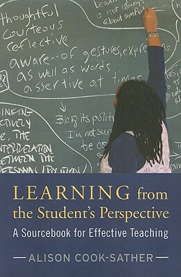 Learning from the Student's Perspective: A Sourcebook for Effective Teaching by Brandon Clarke, Alison Cook-Sather, Daniel Condon