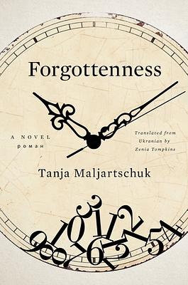 Forgottenness: A Novel by Tanja Maljartschuk