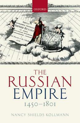 The Russian Empire, 1450-1801 by Nancy Shields Kollmann