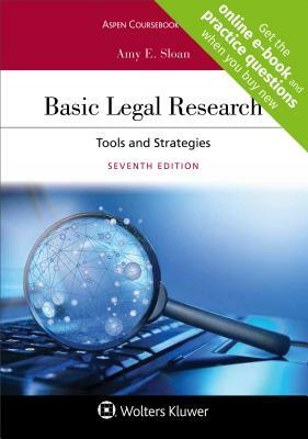 Basic Legal Research: Tools and Strategies by Amy E. Sloan