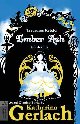 Ember Ash: Cinderella by Katharina Gerlach