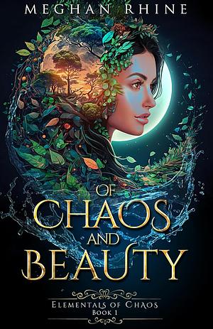 Of Chaos And Beauty by Meghan Rhine