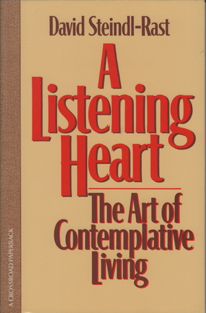 Listening Heart: The Art of Contemplative Living by David Steindl-Rast