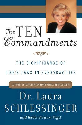 The Ten Commandments: The Significance of God's Laws in Everyday Life by Stewart Vogel, Laura Schlessinger