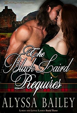 The Black Laird Requires by Alyssa Bailey