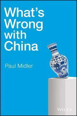 What's Wrong with China by Paul Midler