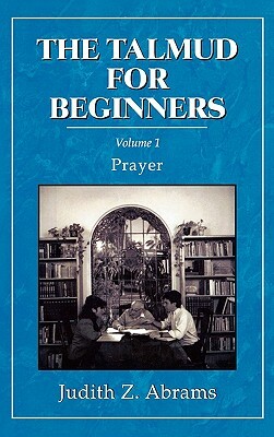 The Talmud for Beginners: Prayer by Judith Z. Abrams