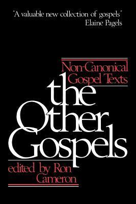 The Other Gospels: Non-Canonical Gospel Texts by Helmut Koester, Ron Cameron