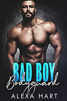 Bad Boy Bodyguard (Hate to Love You Book 2) by Alexa Hart