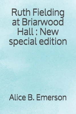 Ruth Fielding at Briarwood Hall: New special edition by Alice B. Emerson