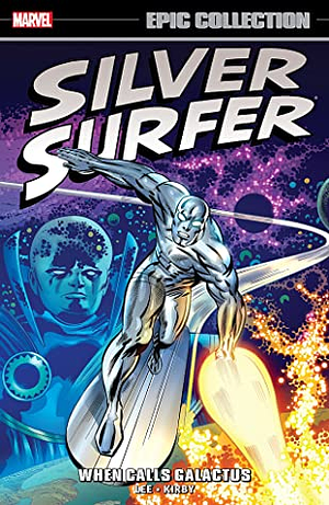 Silver Surfer Epic Collection Vol. 1: When Calls Galactus by Jack Kirby, Marie Severin, Stan Lee