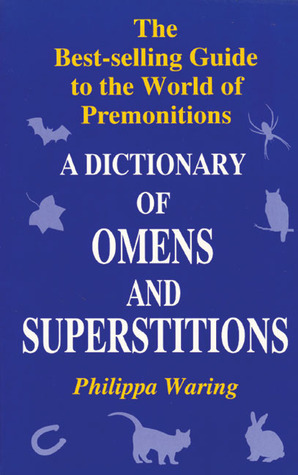 A Dictionary of Omens & Superstitions by Philippa Waring