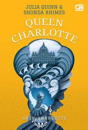 Queen Charlotte by Julia Quinn, Shonda Rhimes