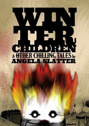 Winter Children and Other Chilling Tales by Angela Slatter