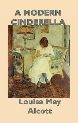 A Modern Cinderella by Louisa May Alcott