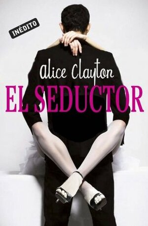 El seductor by Alice Clayton