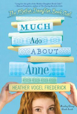 Much Ado about Anne by Heather Vogel Frederick