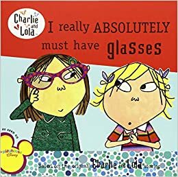 I Really Absolutely Must Have Glasses by Lauren Child