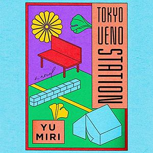 Tokyo Ueno Station by Morgan Giles, Yu Miri