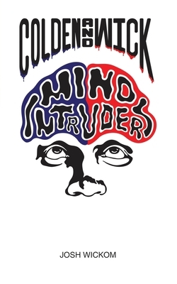 Colden and Wick: Mind Intruders by Josh Wickom