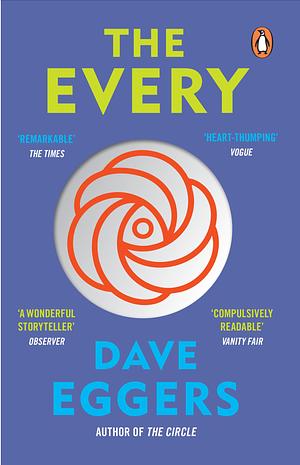 The Every: The electrifying follow up to Sunday Times bestseller The Circle by Dave Eggers