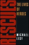 Rescues: The Lives of Heroes by Michael Lesy