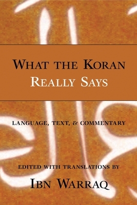 What the Koran Really Says: Language, Text, and Commentary by 
