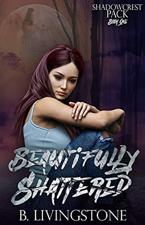 Beautifully Shattered by B. Livingstone