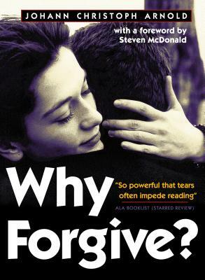 Why Forgive? by Johann Christoph Arnold