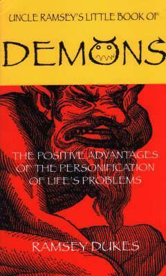 The Little Book of Demons: The Positive Advantages of the Personification of Life's Problems by Ramsey Dukes