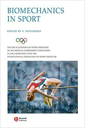 Biomechanics in Sport: Performance Enhancement and Injury Prevention by Vladimir M. Zatsiorsky