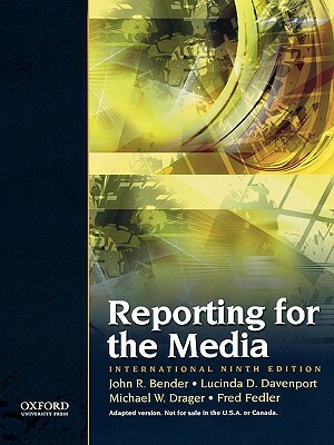 Reporting the Media by Michael W. Drager, John R. Bender, Lucinda D. Davenport