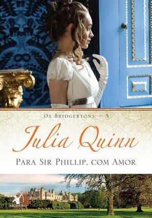 Para Sir Phillip, com Amor by Julia Quinn