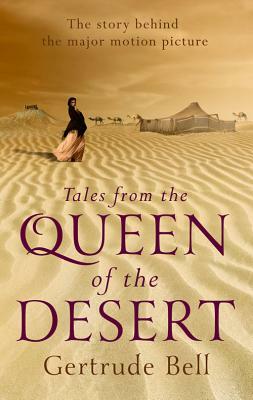 Tales from the Queen of the Desert by Gertrude Lowthian Bell