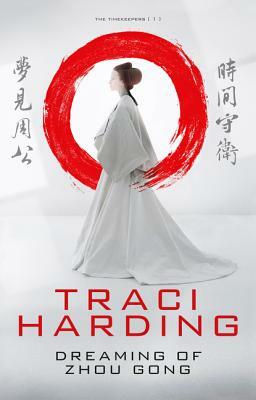 Dreaming of Zhou Gong by Traci Harding