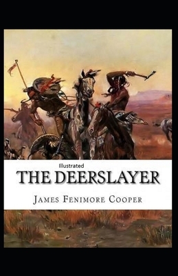The Deerslayer Illustrated by James Fenimore