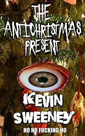 The Antichristmas Present by Kevin Sweeney