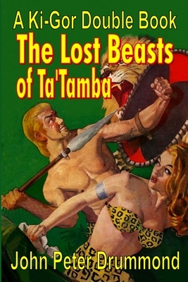 Ki-Gor, the Beasts of Ta'tamba by John Peter Drummond